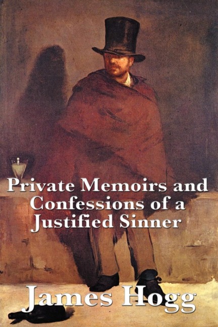 Private Memoirs and Confessions of a Justified Sinner - James Hogg