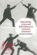 Cover-Bild zum Titel 'Masculinity, Crime and Self-Defence in Victorian Literature' von 'E. Godfrey'