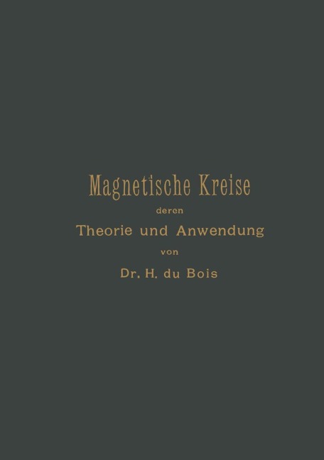 Magnetische Kreise, deren Theorie und Anwendung - Henri Éduard Johan Godfried Du Bois
