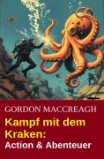 Kampf mit dem Kraken: Action & Abenteuer - Gordon Maccreagh
