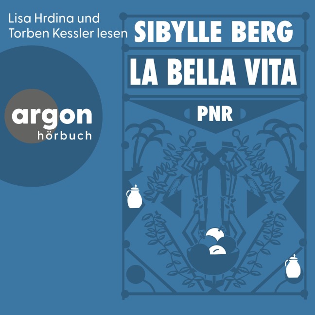 PNR: La Bella Vita - Sibylle Berg