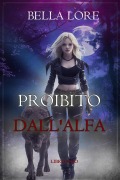 Cover-Bild zum Titel 'Proibito dall'Alfa (Libro Uno)' von 'Bella Lore'