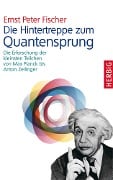 Cover-Bild zum Titel 'Die Hintertreppe zum Quantensprung' von 'Ernst P. Fischer'