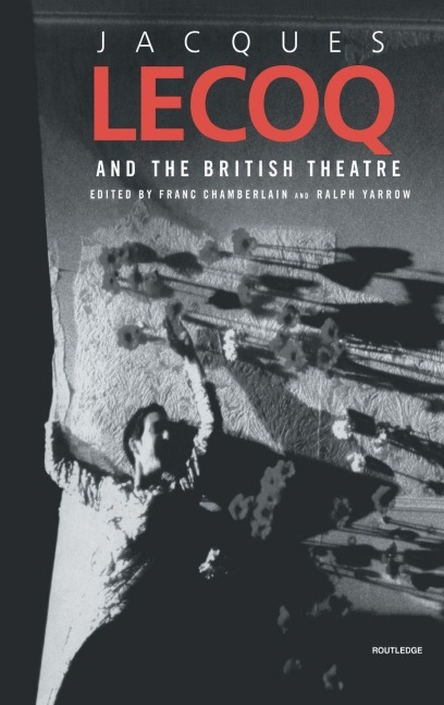 Jacques Lecoq and the British Theatre - 