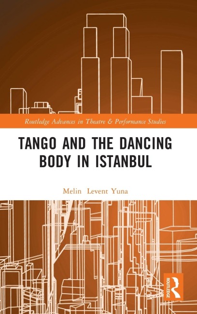 Tango and the Dancing Body in Istanbul - Melin Levent Yuna