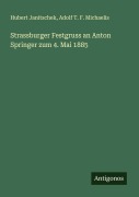 Cover-Bild zum Titel 'Strassburger Festgruss an Anton Springer zum 4. Mai 1885' von 'Hubert Janitschek, Adolf T. F. Michaelis'