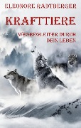 Cover-Bild zum Titel 'Krafttiere: Wegbegleiter durch dein Leben' von 'Eleonore Radtberger'