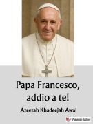 Cover-Bild zum Titel 'Papa Francesco, addio a te!' von 'Azeezah Khadeejah Awal'