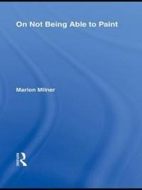 On Not Being Able to Paint - Marion Milner