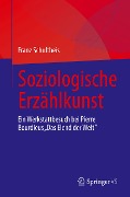 Soziologische Erzählkunst - Franz Schultheis