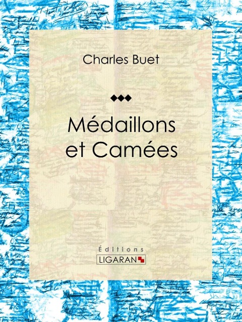 Médaillons et Camées - Ligaran, Charles Buet