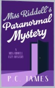 Cover-Bild zum Titel 'Miss Riddell's Paranormal Mystery' von 'P C James'