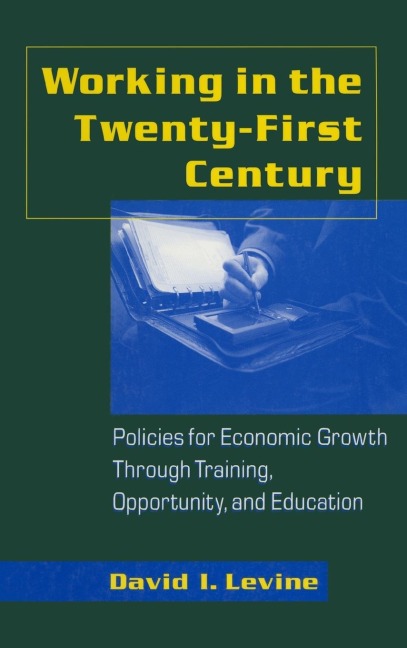Working in the 21st Century - David I. Levine