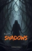 Cover-Bild zum Titel 'Bound by Shadows' von 'Mohsin Abbas'