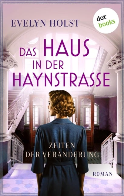 Das Haus in der Haynstraße - Zeiten der Veränderung - Evelyn Holst