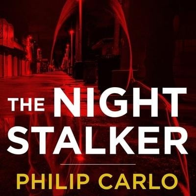 The Night Stalker Lib/E: The Life and Crimes of Richard Ramirez - Philip Carlo