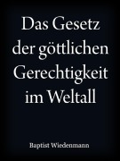Cover-Bild zum Titel 'Das Gesetz der göttlichen Gerechtigkeit im Weltall' von 'Johann Baptist Wiedenmann'