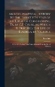 Cover-Bild zum Titel 'An Ecclesiastical History to the Twentieth Year of the Reign of Constantine, Tr. by C.F. Cruse. to Which Is Prefixed, the Life of Eusebius, by Valesiu' von 'Eusebius'