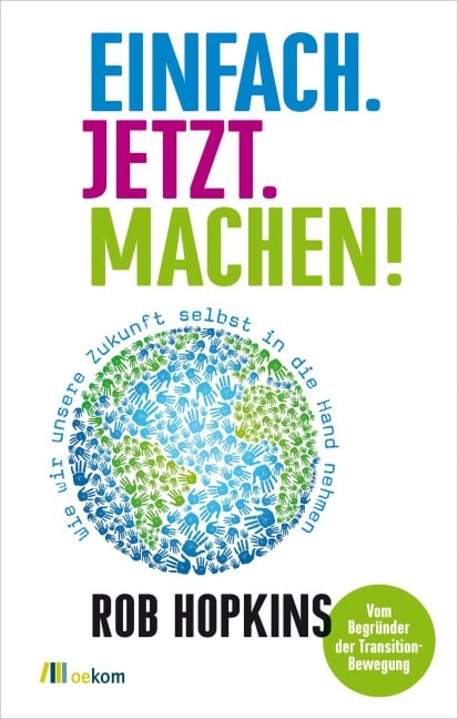 Einfach. Jetzt. Machen! - Rob Hopkins