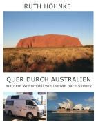 Cover-Bild zum Titel 'Quer durch Australien - mit dem Wohnmobil von Darwin nach Sydney' von 'Ruth Höhnke'