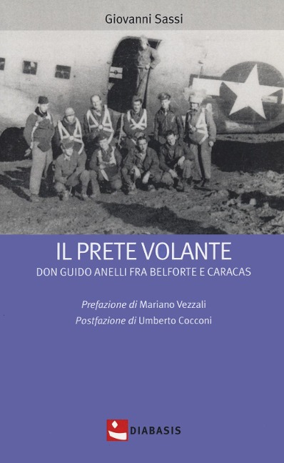 Il prete volante. Don Guido Anelli fra Belforte e Caracas - Giovanni Sassi