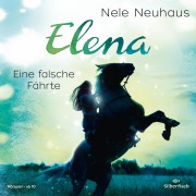 Elena - Ein Leben für Pferde: Eine falsche Fährte - Nele Neuhaus