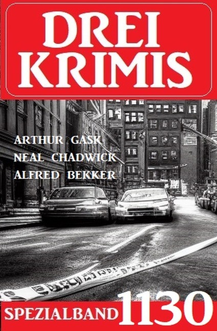 Drei Krimis Spezialband 1130 - Alfred Bekker, Arthur Gask, Neal Chadwick