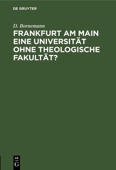 Frankfurt am Main eine Universität ohne theologische Fakultät? - D. Bornemann