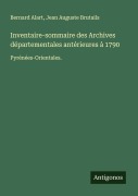 Cover-Bild zum Titel 'Inventaire-sommaire des Archives départementales antérieures à 1790' von 'Bernard Alart, Jean Auguste Brutails'