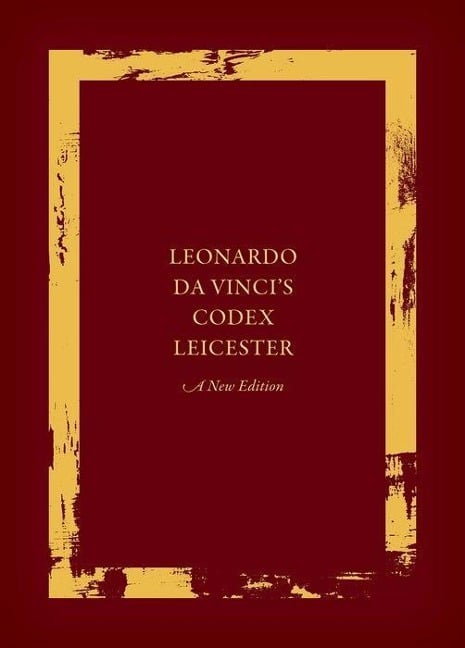 Leonardo Da Vinci's Codex Leicester: A New Edition - 