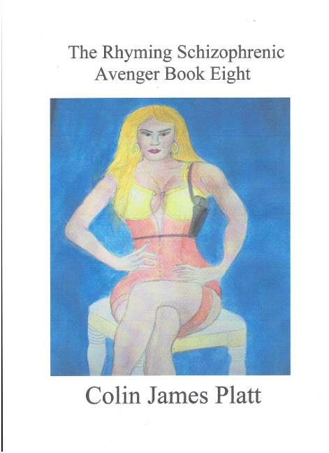 The Rhyming Schizophrenic Avenger Book Eight (ongoing, #8) - Colin J Platt