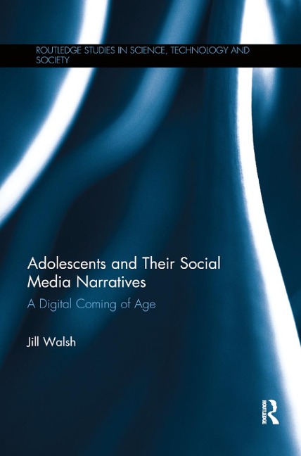Adolescents and Their Social Media Narratives - Jill Walsh