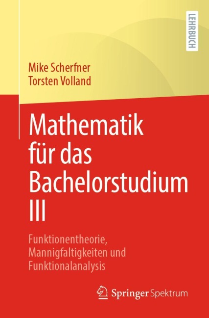 Mathematik für das Bachelorstudium III - Torsten Volland, Mike Scherfner