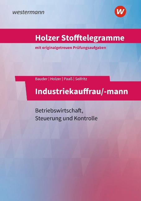Holzer Stofftelegramme - Industriekauffrau/-mann. Aufgabenband. Baden-Württemberg - Christian Seifritz, Thomas Paaß, Markus Bauder, Volker Holzer