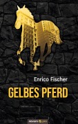 Cover-Bild zum Titel 'Gelbes Pferd' von 'Enrico Fischer'