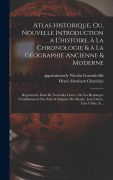 Cover-Bild zum Titel 'Atlas historique, ou, Nouvelle introduction a l'histoire, à la chronologie & à la géographie ancienne & moderne' von 'Henri Abraham Chatelain'