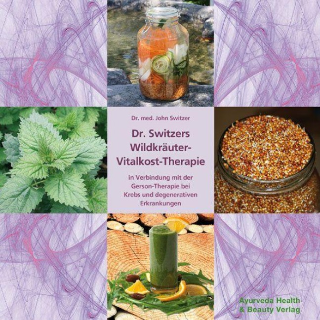 Dr. Switzers Wildkräuter-Vitalkost-Therapie - John Switzer