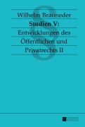 Cover-Bild zum Titel 'Studien V: Entwicklungen des Öffentlichen und Privatrechts II' von 'Wilhelm Brauneder'