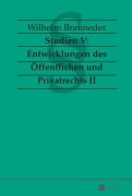Cover-Bild zum Titel 'Studien V: Entwicklungen des Öffentlichen und Privatrechts II' von 'Wilhelm Brauneder'