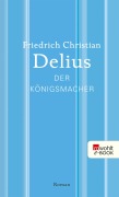 Cover-Bild zum Titel 'Der Königsmacher' von 'Friedrich Christian Delius'