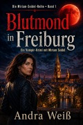Cover-Bild zum Titel 'Blutmond in Freiburg' von 'Andra Weiß'