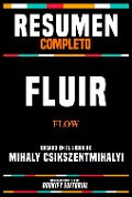 Cover-Bild zum Titel 'Resumen Completo - Fluir (Flow) - Basado En El Libro De Mihaly Csikszentmihalyi' von 'Bookify Editorial, Bookify Editorial'