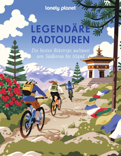 Lonely Planet Legendäre Radtouren - 