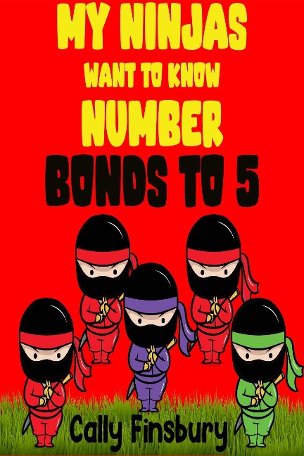 My Ninjas Want to Know Bonds to 5 - Cally Finsbury