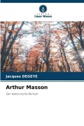 Cover-Bild zum Titel 'Arthur Masson' von 'Jacques Degeye'