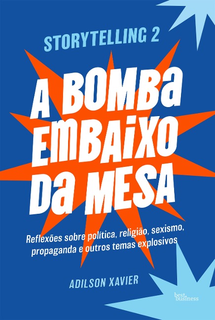 Storytelling 2: A bomba embaixo da mesa - Adilson Xavier