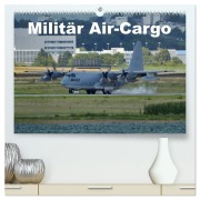 Cover-Bild zum Titel 'Militär Air-Cargo (hochwertiger Premium Wandkalender 2026 DIN A2 quer), Kunstdruck in Hochglanz' von 'TomTom TomTom'