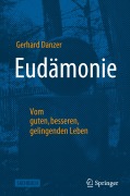 Cover-Bild zum Titel 'Eudämonie - Vom guten, besseren, gelingenden Leben' von 'Gerhard Danzer'