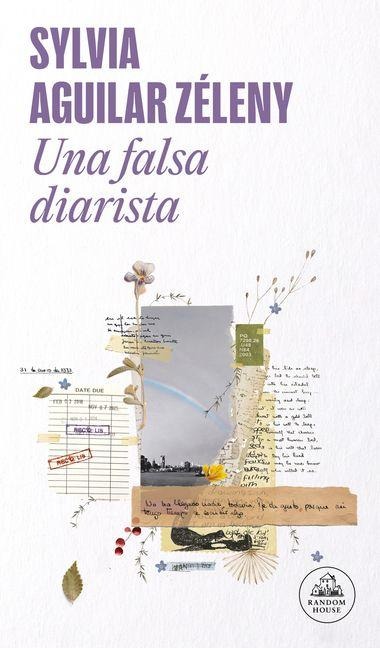 Una Falsa Diarista / The Pretend Diarist - Sylvia Aguilar Zéleny