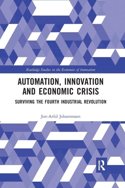 Automation, Innovation and Economic Crisis - Jon-Arild Johannessen